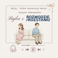 Bajka o rozwodzie - Justyna Kawczyńska - audiobook