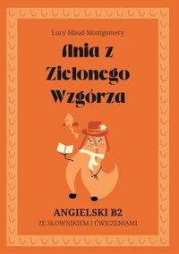Ania z Zielonego Wzgórza po angielsku (B2) ze słowniczkiem i ćwiczeniami - Lucy Maud Montgomery - ebook