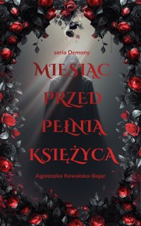 Miesiąc przed pełnią księżyca - Agnieszka Kowalska-Bojar - ebook