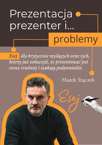 Prezentacja, prezenter i… problemy - Marek Stączek - ebook