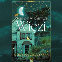 Zapisane w kartach. Więzi - Karolina Wilczyńska - audiobook