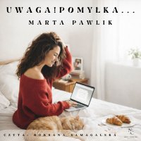 Uwaga! Pomyłka... - Marta Pawlik - audiobook