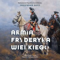 Armia Fryderyka Wielkiego - Christopher Duffy - audiobook