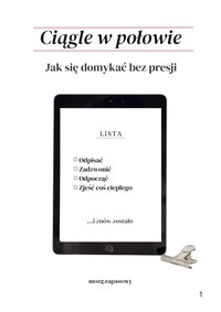 Ciągle w połowie- jak się domykać bez presji - Marta Boguszewska - ebook
