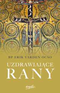Uzdrawiające rany - Erik Varden - ebook