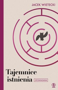 Tajemnice istnienia - Jacek Wietecki - ebook