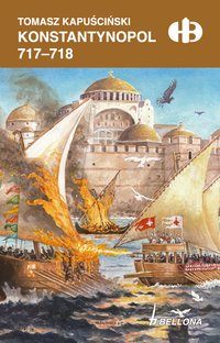 Konstantynopol 717-718 - Tomasz Kapuściński - ebook