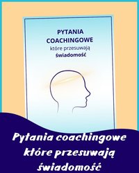 Pytania coachingowe, które przesuwają świadomość - Katarzyna Rycharska - ebook