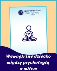 Wewnętrzne dziecko - między psychologią a mitem - Katarzyna Rycharska - ebook