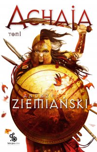 Achaja, tom 1 - Andrzej Ziemiański - ebook