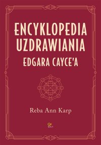 Encyklopedia uzdrawiania Edgara Cayce'a - Reba Ann Karp - ebook