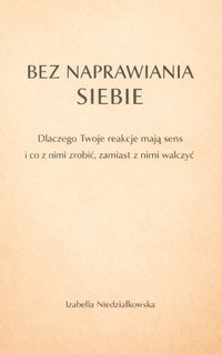 Bez naprawiania siebie - Izabella Niedziałkowska - ebook