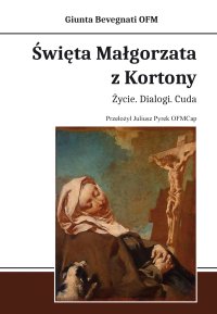 Święta Małgorzata z Kortony. Życie. Dialogi. Cuda - Bevegnati Giunta OFM - ebook