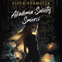 Akademia Świętej Śmierci - Piotr Adamczyk - audiobook