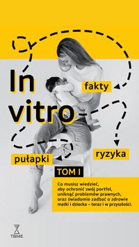 In vitro: Fakty, ryzyka, pułapki – TOM 1 - Monika Zazula - ebook