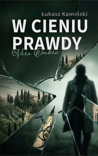 W Cieniu Prawdy Vera Ombra - Łukasz Kamiński - ebook