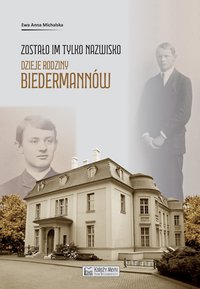 Zostało im tylko nazwisko. Dzieje rodziny Biedermannów - Ewa Michalska - ebook