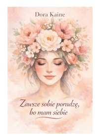 Zawsze sobie poradzę, bo mam siebie - Dora Kaine - ebook