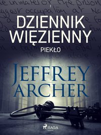 Dziennik więzienny. Tom 1. Piekło - Jeffrey Archer - ebook