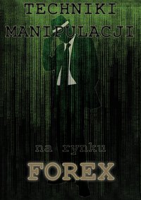 Techniki Manipulacji na rynku FOREX - Łukasz Susłowicz - ebook