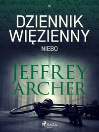 Dziennik więzienny. Tom 3. Niebo - Jeffrey Archer - ebook