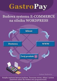 GastroPay. Budowa systemu e-commerce na silniku WordPress - Łukasz Susłowicz - ebook