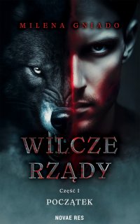 Wilcze rządy. Część 1. Początek - Milena Gniado - ebook