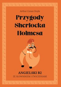 Przygody Sherlocka Holmesa po angielsku (B2) ze słowniczkiem i ćwiczeniami - Małgorzata Strzecharz - ebook