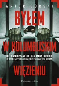 Byłem w kolumbijskim więzieniu - Artur Górski - ebook