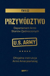 Przywództwo. Oficjalna instrukcja Armii Amerykańskiej - Opracowanie zbiorowe - ebook