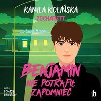 Benjamin nie potrafił zapomnieć - Kamila Kolińska - audiobook