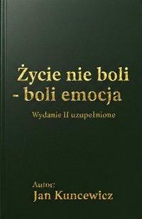 Życie nie boli - boli emocja - Jan Kuncewicz - ebook