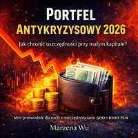 Portfel Antykryzysowy 2026. Jak chronić oszczędności przy małym kapitale? - Marzena Wu - ebook