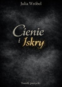 Cienie i iskry - Julia Wróbel - ebook