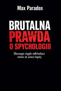 Brutalna prawda o spychologii - Dlaczego ciągle odkładasz, mimo że wiesz lepiej - Max Paradox - ebook