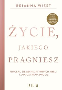 Życie, jakiego pragniesz - Brianna Wiest - ebook