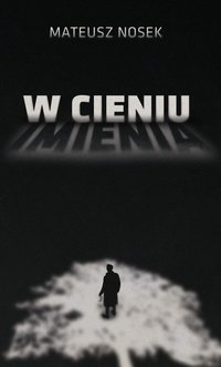 W Cieniu Imienia - Mateusz Nosek - ebook