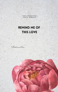 Remind me of this love - Agata Barszcz - ebook