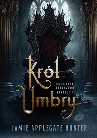 Król Umbry. Przeklęte królestwo Vinculi. Część 1 - Jamie Applegate Hunter - ebook