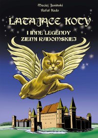 Latające koty i inne legendy ziemi radomskiej - Rafał Kado - ebook