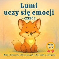 Lumi uczy się emocji – Tom 2: Zazdrość, Wstyd, Odwaga i Spokój – Bajki i ćwiczenia, które pomagają dzieciom rozumieć uczucia - Estera Gmiterek - ebook