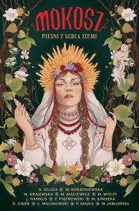 Mokosz. Pieśni z serca ziemi - Aleksandra Seliga - ebook