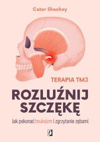 Rozluźnij szczękę. Jak pokonać bruksizm i zgrzytanie zębami - Cator Shachoy - ebook