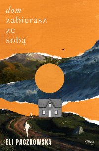 Dom zabierasz ze sobą - Eli Paczkowska - ebook