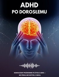 ADHD po dorosłemu - Marcin Pirowski - ebook
