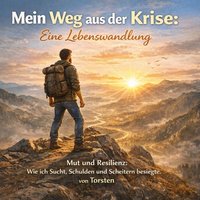 Mein Weg aus der Krise - Eine Lebenswandlung - Schroer Torsten Schroer - audiobook
