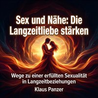 Sex und Nähe: Die Langzeitliebe stärken - Panzer Klaus Panzer - audiobook