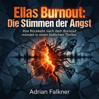 Ellas Burnout - Die Stimmen der Angst - Falkner Adrian Falkner - audiobook