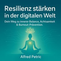 Resilienz stärken in der digitalen Welt - Petric Alfred Petric - audiobook