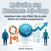 Motivation zum Abnehmen: Jojo-Stopp - Wagner Jakob Wagner - audiobook